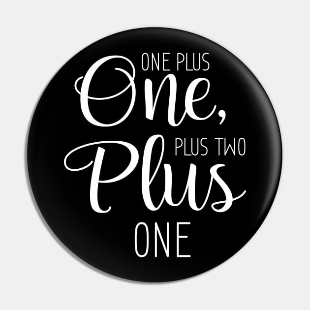 One Plus One, Plus Two Plus One Pin by printalpha-art