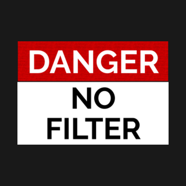 No Filter X No Confidence danger no filter warning sign - Danger No Filter Warning Sign - Kids T