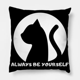 Always Be YourSelf - Funny Cat Lovers Pillow