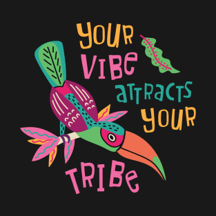 Your Vibe Attracts Your Tribe T-Shirt