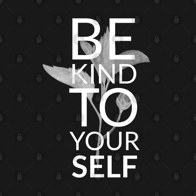 BE KIND TO YOURSELF by MURCPOSE