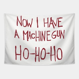 Now I have a machine gun ho ho ho! Tapestry