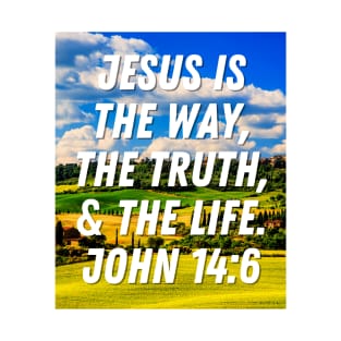 john 14:6 Jesus Is The Way The Truth And The Life - Christian T-Shirt