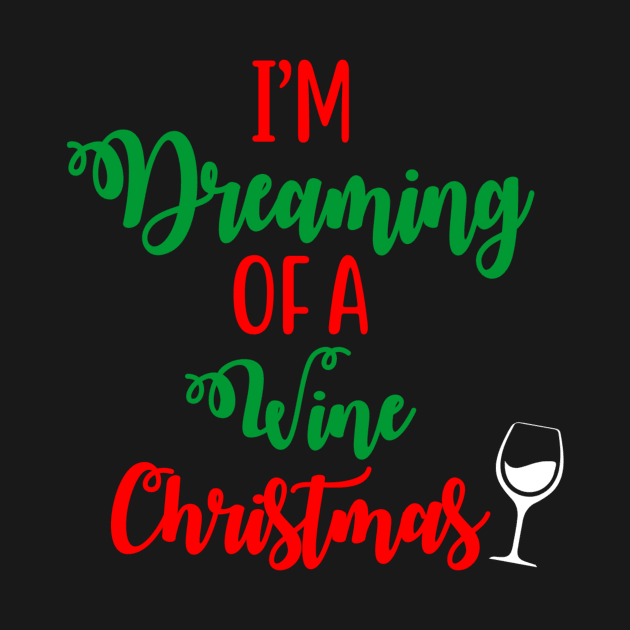 I'm Dreaming Of A Wine Christmas Funny Ugly Xmas Ugly Christmas by fromherotozero