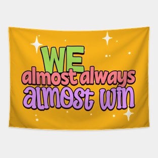 We Almost Always Almost Win Tapestry