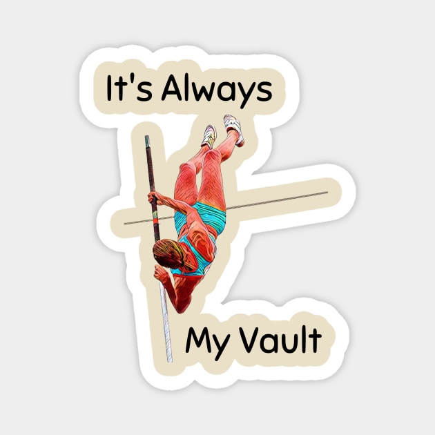 It's always my vault - pole vault Magnet by Track XC Life