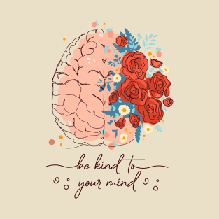 Be kind to your mind T-Shirt