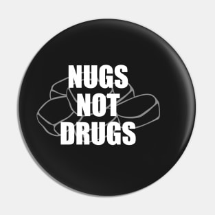 Nugs Not Drugs Pin