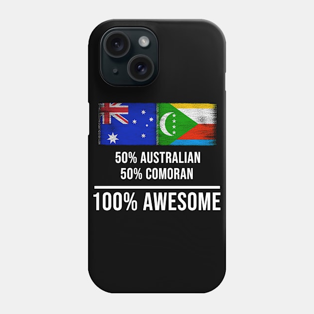 50% Australian 50% Comoran 100% Awesome - Gift for Comoran Heritage From Comoros Phone Case by Country Flags