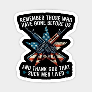 REMEMBER THOSE WHO HAVE GONE BEFORE US AND THANK GOD THAT SUCH MEN LIVED USA Flag American Memorial Day Magnet