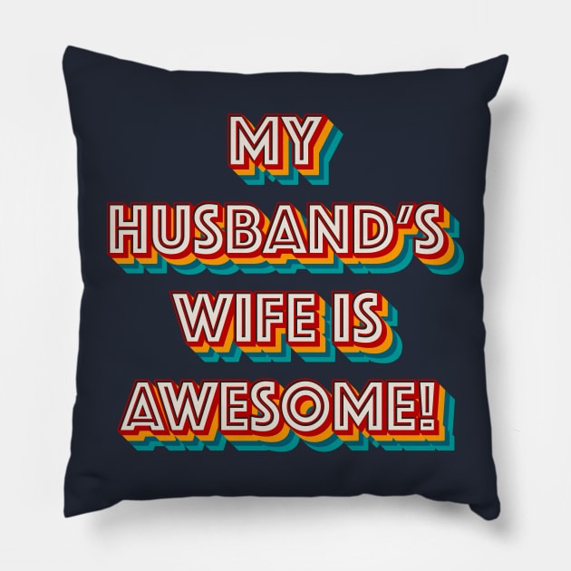 My Husband’s Wife is Awesome Pillow by n23tees