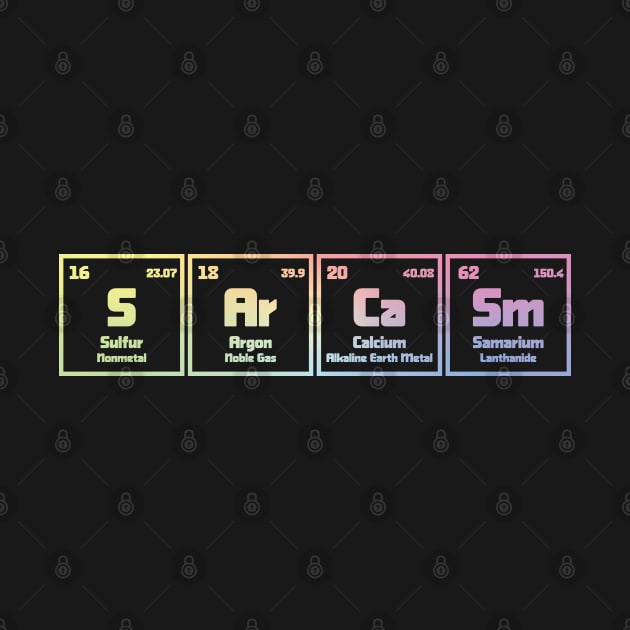 Sarcasm From Periodic Table by ScienceCorner