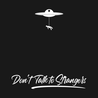 don't talk to stranger T-Shirt