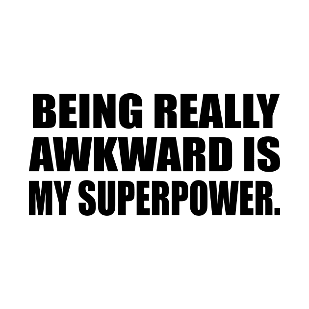 Being really awkward is my superpower by DinaShalash