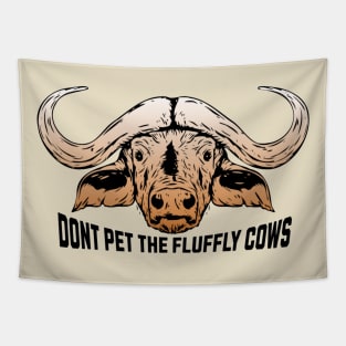 Don't Pet the Fluffy Cows Tapestry