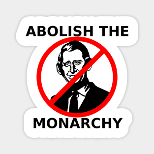 Abolish the Monarchy - King Charles III Magnet