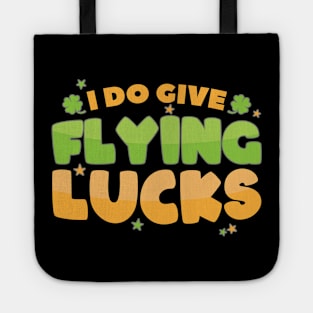 I Do Give Flying Lucks Funny St Patrick's Day Quote Tote