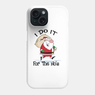 I do it for the ho's. Funny Christmas Santa Phone Case