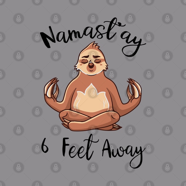 Namastay 6 feet Away - quarantine design by VikiShop