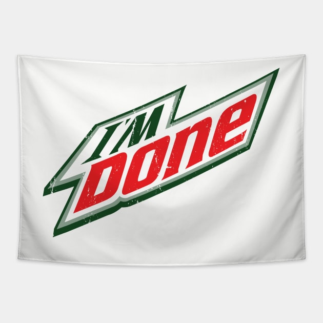 I'm Done - Mnt. Dew Tapestry by hamiltonarts