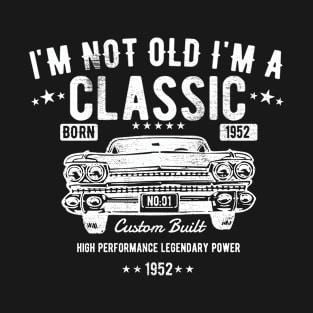 71st Birthday - Im Not Old Im A Classic Born 1952 T-Shirt