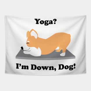 Corgi Yoga Dog Yoga? I'm Down, Dog! Tapestry