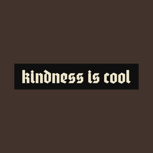 Kindness is cool by Conscious Clothes