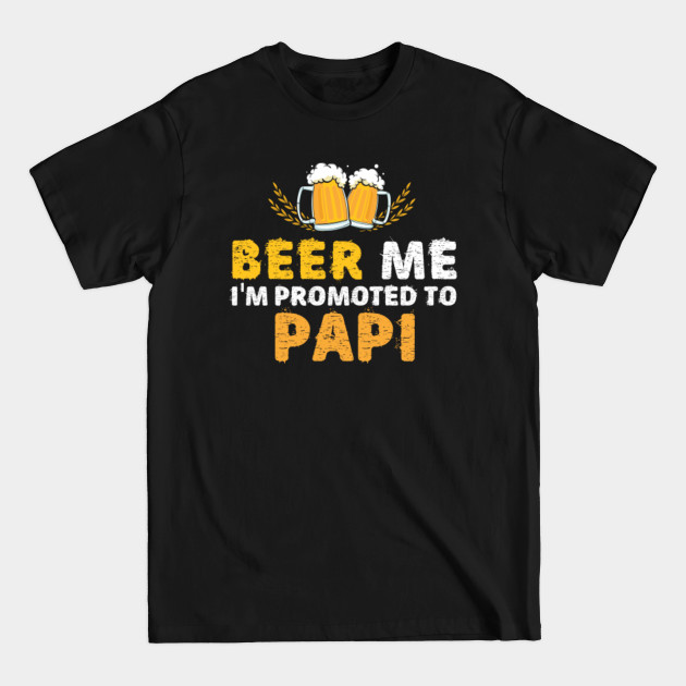 Disover Mens Beer Me I'm Promoted To GrandpaNew Dad Est Tee_PAPI - Mens Beer Me Im Promoted To Grandpa - T-Shirt