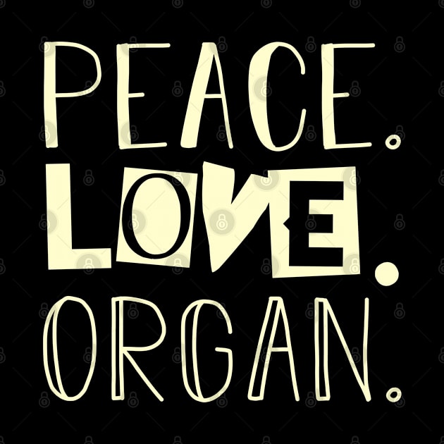 Peace love organ job gift. Perfect present for mother dad friend him or her by SerenityByAlex