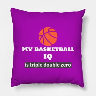 My Basketball I.Q. is Triple Double Zero Pillow