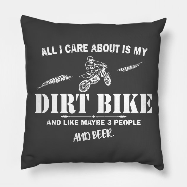 all i care about is my dirt bike and like maybe 3 people and beer Pillow by bisho2412