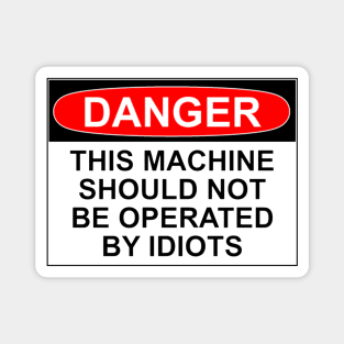 Danger - Idiots Magnet
