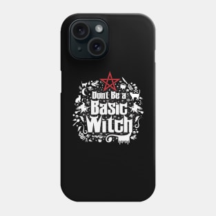 Don´t Be a Basic Witch Phone Case