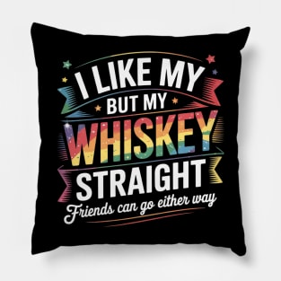 I Like My Whiskey Straight For Pride Gay & Queer LGBTQ Pillow