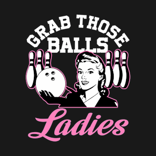 Grab Those Balls Ladies Bowling Retro For Women, Fun Bowling T-Shirt