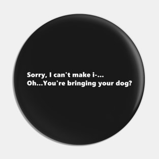 Sorry, I can't make i-...Oh...You're bringing your dog? Funny quote for dog loving introverts. Lettering Digital Illustration Pin