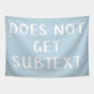 Does not get subtext Tapestry