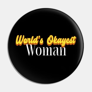 World's Okayest Woman! Pin