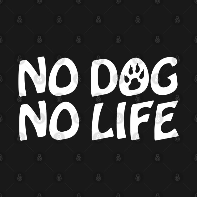 NO DOG NO LIFE by tinybiscuits