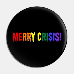 Merry Crisis, humorous, anti xmas, lgbt pride Pin