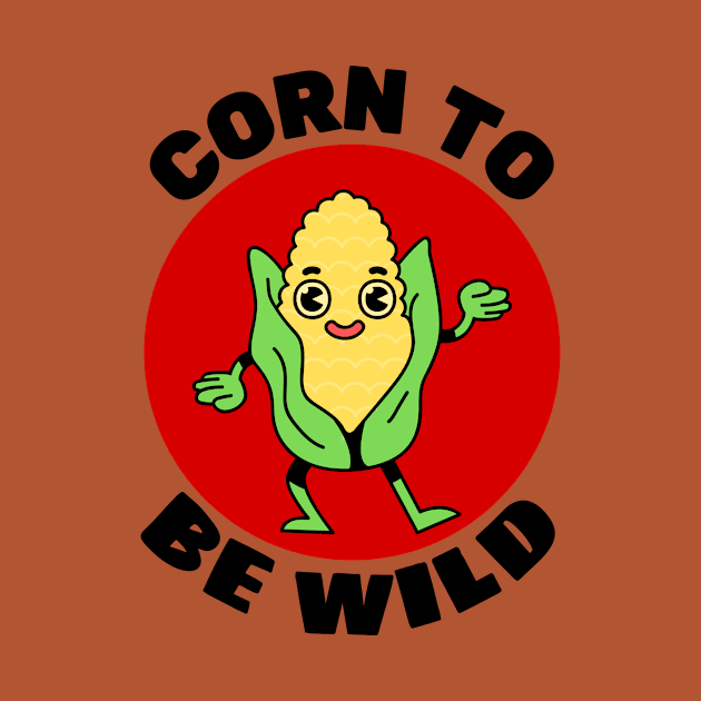 Corn To Be Wild | Corn Pun by Allthingspunny