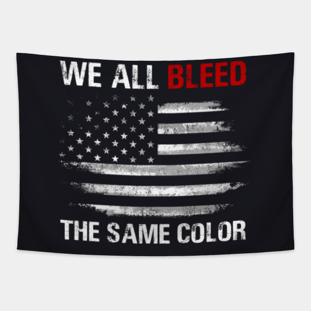 Best American Flag Bleed Same Color Freedom Day Birthday Shirt Black Lives Racial Equality Tapestry Teepublic It shows a green pine tree on a white background the flag resolution did not specify the arrangement of the stars nor the specific proportions of the flag. best american flag bleed same color freedom day birthday shirt black lives racial