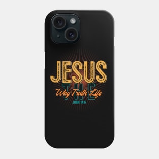 Bible Verse  Jesus The Way Truth Life Christian Phone Case