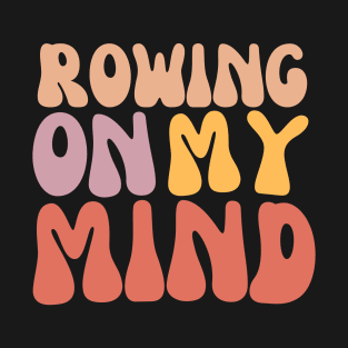 Rowing on my Mind T-Shirt