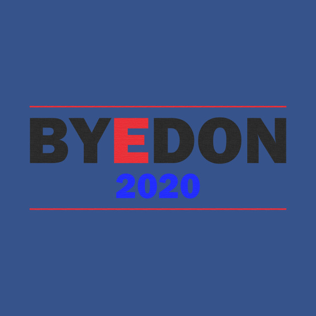 Discover BYE DON 2020 - Vote Joe Biden 2020 Election Tshirt Funny Gift - Bye Don 2020 Vote Joe Biden 2020 - T-Shirt