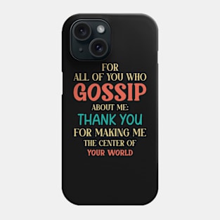 You Who Gossip About Me Funny Adult Humor Joke Quote Phone Case