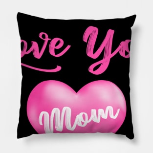 Love You Mom Pillow