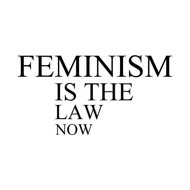 feminism is the law now by yassinstore