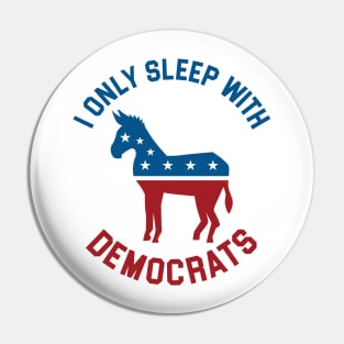 I Only Sleep With Democrats Pin