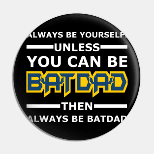 Batdad - Always Be Yourself Pin